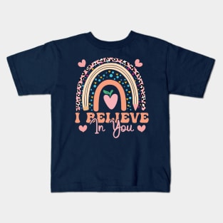 Rainbow I Believe In You Teacher Testing Day  I Believe In You Teachers Gifts Kids T-Shirt